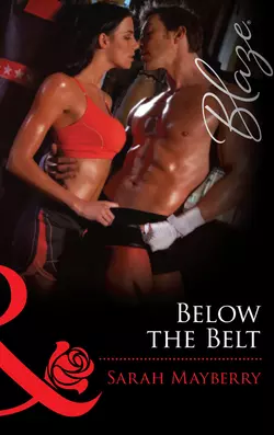 Below the Belt, Sarah Mayberry