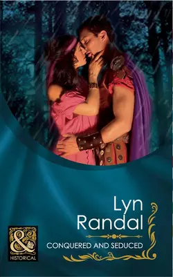 Conquered And Seduced, Lyn Randal