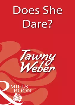 Does She Dare?, Tawny Weber