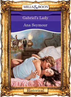 Gabriel′s Lady Ana Seymour