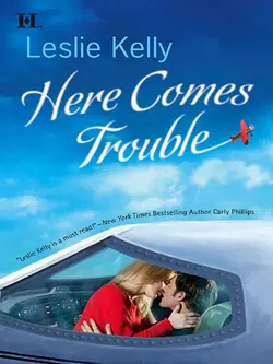 Here Comes Trouble Leslie Kelly