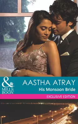 His Monsoon Bride, Aastha Atray