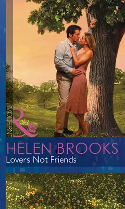 Lovers Not Friends, HELEN BROOKS