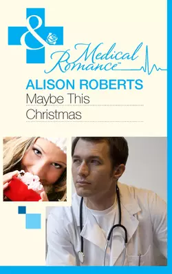 Maybe This Christmas…?, Alison Roberts