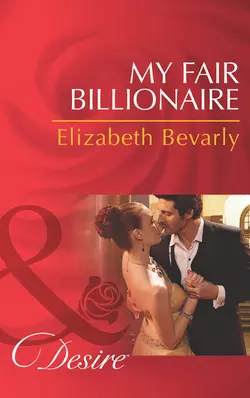 My Fair Billionaire, Elizabeth Bevarly