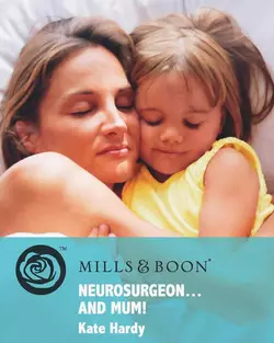 Neurosurgeon . . . and Mum!, Kate Hardy