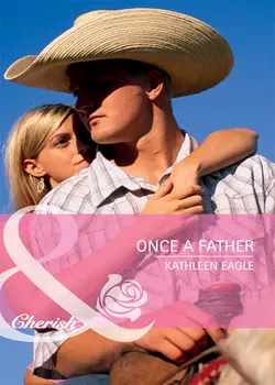 Once a Father Kathleen Eagle