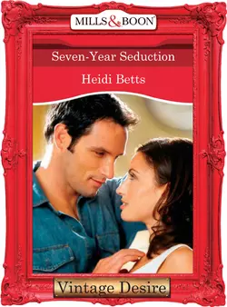 Seven-Year Seduction Heidi Betts