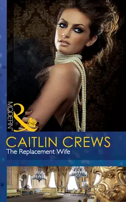 The Replacement Wife, CAITLIN CREWS