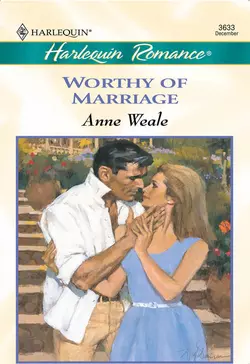 Worthy Of Marriage ANNE WEALE