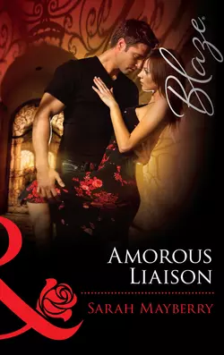 Amorous Liaisons, Sarah Mayberry