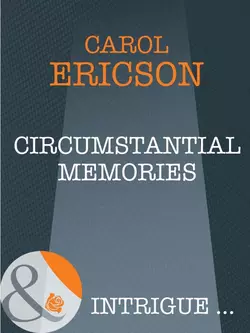 Circumstantial Memories Carol Ericson