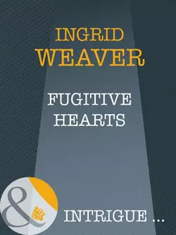 Fugitive Hearts Ingrid Weaver