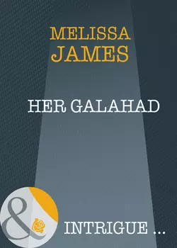 Her Galahad, Melissa James