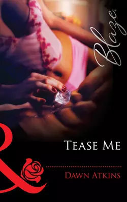 Tease Me, Dawn Atkins