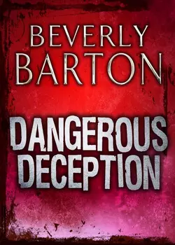 Dangerous Deception BEVERLY BARTON