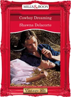 Cowboy Dreaming Shawna Delacorte