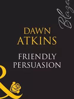 Friendly Persuasion Dawn Atkins