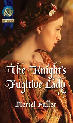 The Knight′s Fugitive Lady, Meriel Fuller