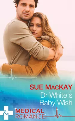 Dr White′s Baby Wish, Sue MacKay