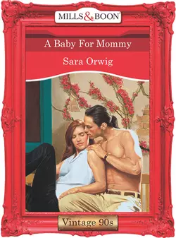 A Baby For Mommy Sara Orwig