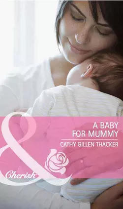 A Baby for Mummy, Cathy Thacker