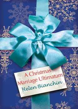 A Christmas Marriage Ultimatum, HELEN BIANCHIN