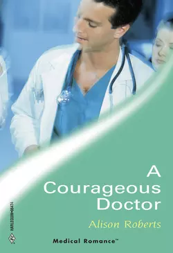 A Courageous Doctor, Alison Roberts