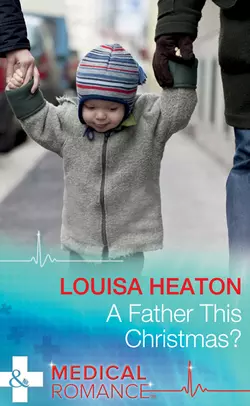 A Father This Christmas?, Louisa Heaton