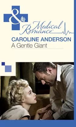 A Gentle Giant Caroline Anderson