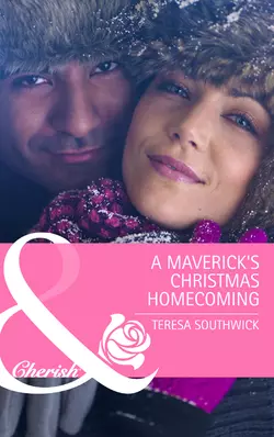 A Maverick′s Christmas Homecoming Teresa Southwick