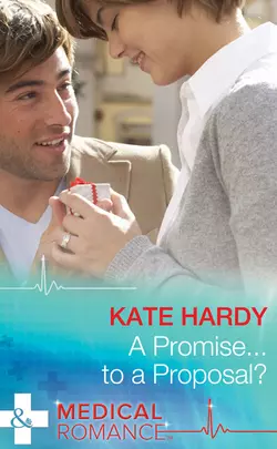 A Promise...to a Proposal? Kate Hardy