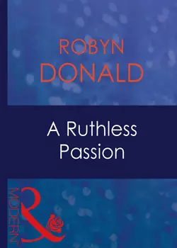 A Ruthless Passion, Robyn Donald