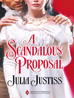 A Scandalous Proposal Julia Justiss