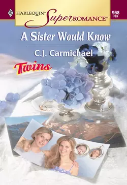 A Sister Would Know, C.J. Carmichael