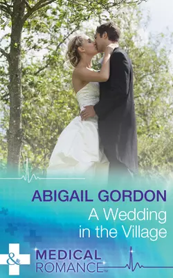 A Wedding In The Village Abigail Gordon