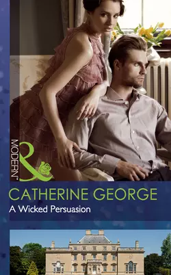 A Wicked Persuasion, CATHERINE GEORGE