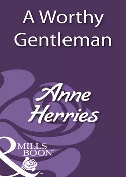 A Worthy Gentleman Anne Herries