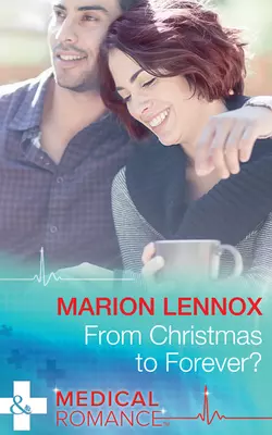 From Christmas To Forever? Marion Lennox