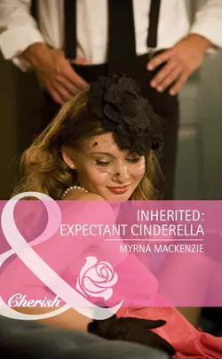 Inherited: Expectant Cinderella, Myrna Mackenzie