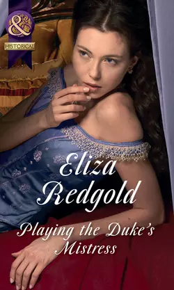 Playing The Duke′s Mistress, Eliza Redgold