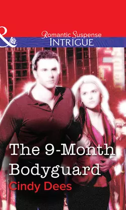 The 9-Month Bodyguard Cindy Dees