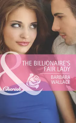 The Billionaire′s Fair Lady Barbara Wallace