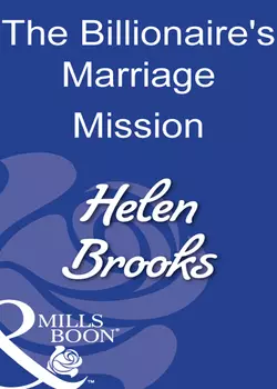 The Billionaire′s Marriage Mission, HELEN BROOKS