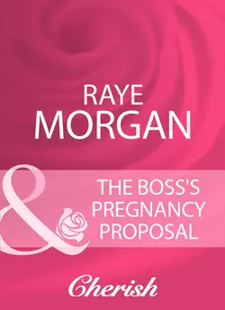 The Boss′s Pregnancy Proposal, Raye Morgan