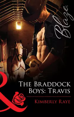 The Braddock Boys: Travis Kimberly Raye