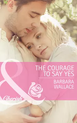 The Courage To Say Yes, Barbara Wallace