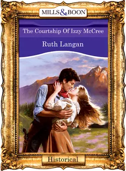 The Courtship Of Izzy Mccree Ruth Langan