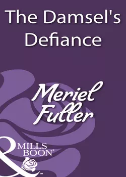 The Damsel′s Defiance Meriel Fuller