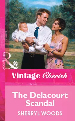 The Delacourt Scandal Sherryl Woods